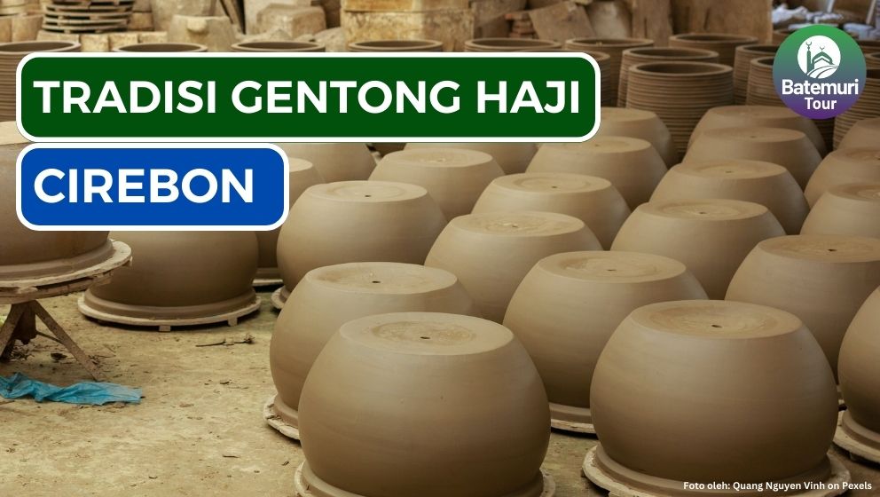 Mengenal Tradisi Unik Gentong Haji Masyarakat Cirebon